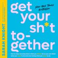 Cover Art for 9781478971528, Get Your Sh*t Together by Sarah Knight