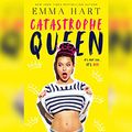 Cover Art for B07YZRQF1L, Catastrophe Queen by Emma Hart