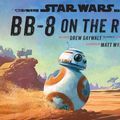 Cover Art for 9781484705940, Star Wars: BB-8 On The Run by Drew Daywalt