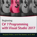 Cover Art for 9781119458685, Beginning C# 7 Programming with Visual Studio 2017 by Benjamin Perkins, Jacob Vibe Hammer, Jon D. Reid