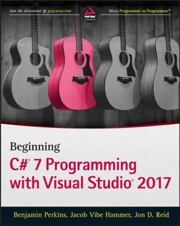 Cover Art for 9781119458685, Beginning C# 7 Programming with Visual Studio 2017 by Benjamin Perkins, Jacob Vibe Hammer, Jon D. Reid