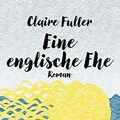 Cover Art for 9783492057912, Eine englische Ehe by Claire Fuller
