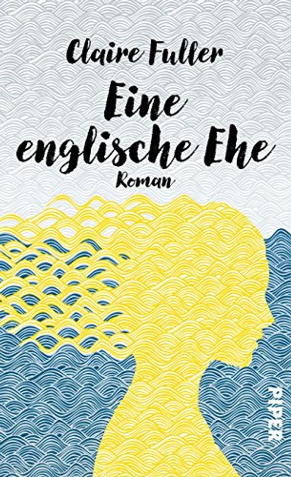 Cover Art for 9783492057912, Eine englische Ehe by Claire Fuller