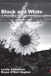 Cover Art for 9780240521596, Black and White in Photoshop CS4 and Photoshop Lightroom: A Complete Integrated Workflow Solution for Creating Stunning Monochromatic Images in Photos by Leslie Alsheimer