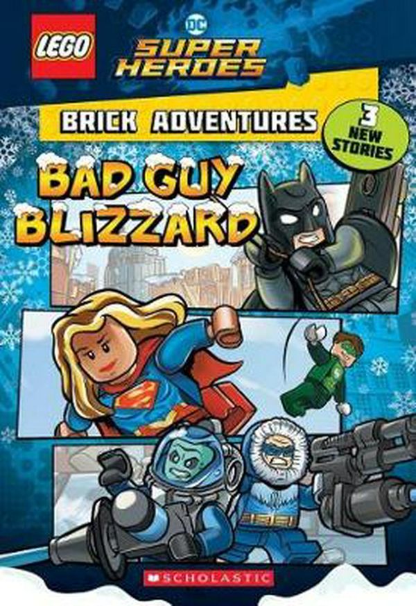 Cover Art for 9781338190069, Bad Guy Blizzard (Lego Dc Super Heroes; Brick Adventures) by Liz Marsham