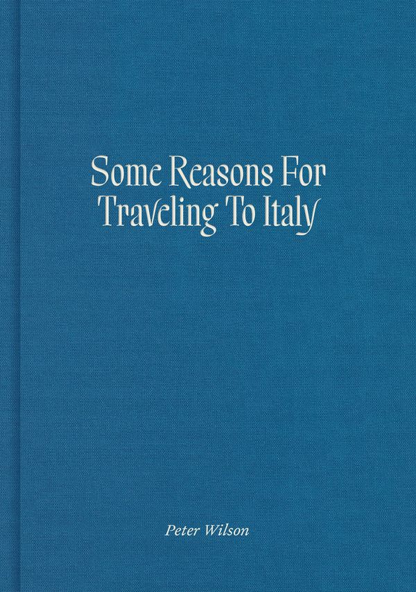 Cover Art for 9780262047265, Some Reasons for Traveling to Italy by Peter Wilson