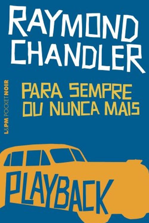 Cover Art for 9788525417053, Para Sempre Ou Nunca Mais. Playback - Coleção L&PM Pocket by Raymond Chandler