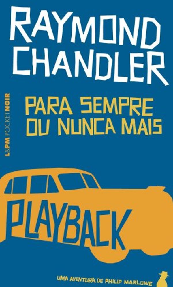 Cover Art for 9788525417053, Para Sempre Ou Nunca Mais. Playback - Coleção L&PM Pocket by Raymond Chandler