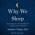 Cover Art for 9781508240013, Why We Sleep by Matthew Walker Phd, Steve West