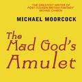 Cover Art for 9780575109841, The Mad God's Amulet by Michael Moorcock