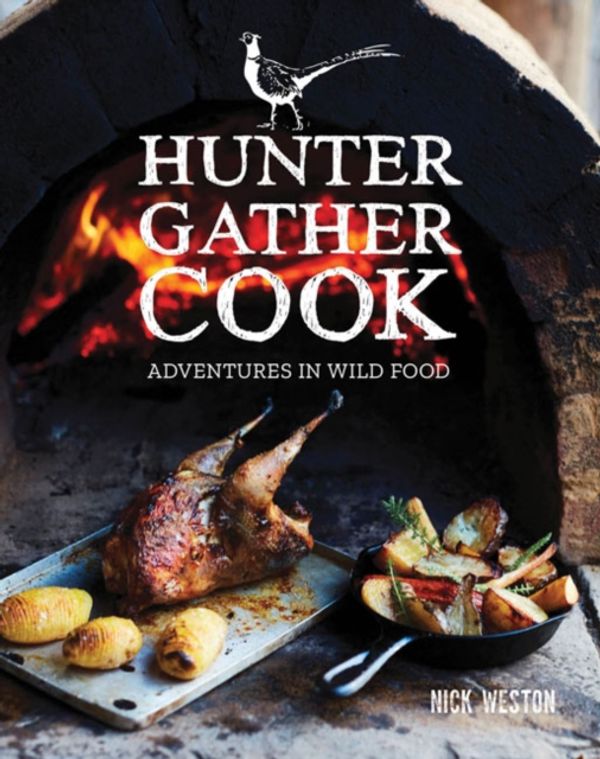 Cover Art for 9781784944179, Hunter Gather Cook by Nick Weston