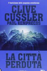Cover Art for 9788850221547, La città perduta by Clive Cussler, Paul Kemprecos