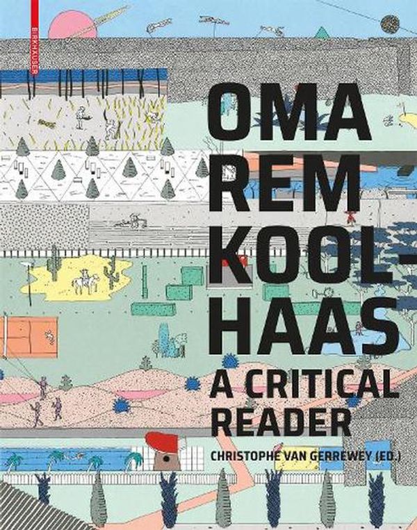 Cover Art for 9783035619775, OMA/Rem Koolhaas: A Critical Anthology by Van Gerrewey, Christophe