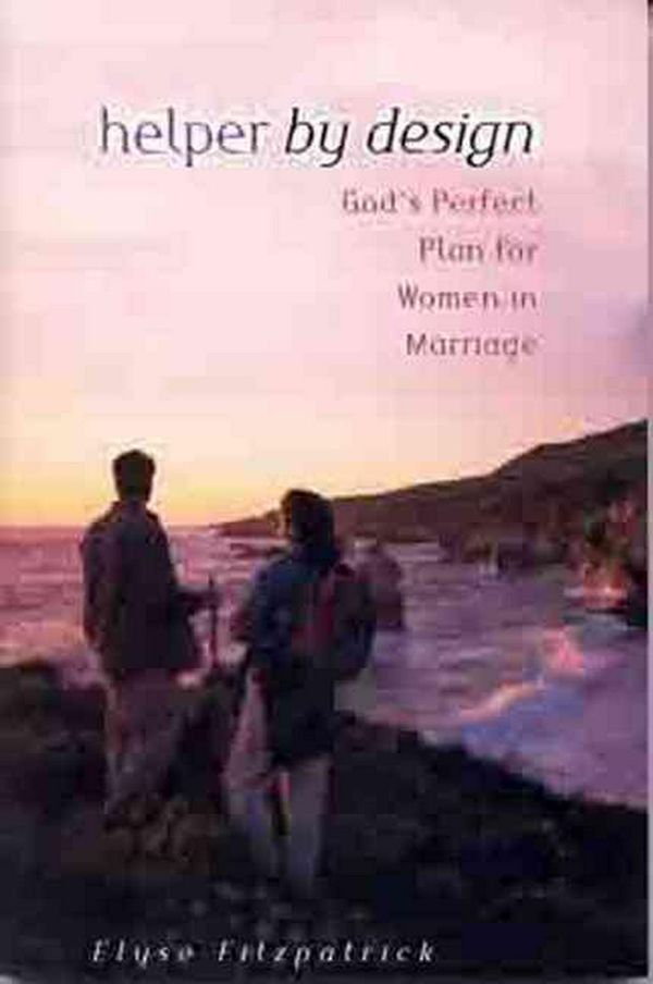 Cover Art for 9780802408693, Helper by Design: God’s Perfect Plan for Women in Marriage by Elyse M. Fitzpatrick