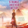 Cover Art for 9780062905390, Strange and Ever After by Susan Dennard