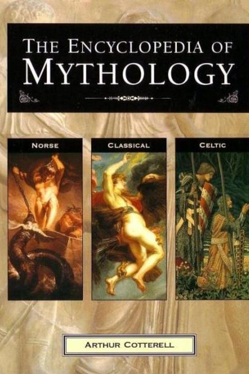 Cover Art for 9781840388947, Encyclopaedia of Mythology by Arthur Cotterell