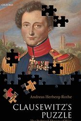 Cover Art for 9780199202690, Clausewitz’s Puzzle: The Political Theory of War by Andreas Herberg-Rothe