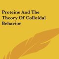 Cover Art for 9780548541982, Proteins and the Theory of Colloidal Behavior by Jacques Loeb
