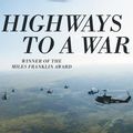 Cover Art for 9781743098424, Highways to a War by Christopher Koch