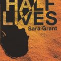 Cover Art for 9781780621692, Half Lives by Sara Grant