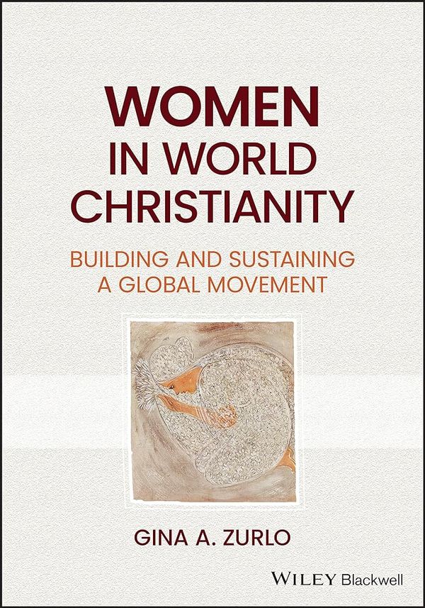 Cover Art for 9781119823773, Women in World Christianity: Building and Sustaining a Global Movement by Zurlo, Gina A