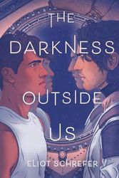 Cover Art for 9780062888280, The Darkness Outside Us by Eliot Schrefer