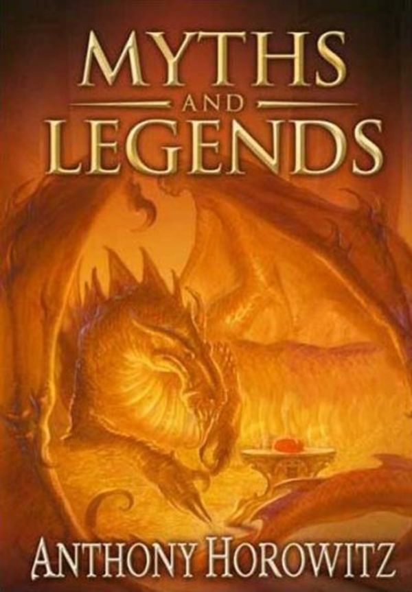 Cover Art for 9780753461464, Myths and Legends by Anthony Horowitz