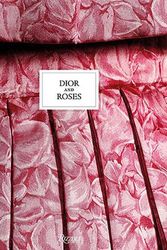 Cover Art for 9780847870554, Dior and Roses by Eric Pujalet-Plàa, Vincent Leret