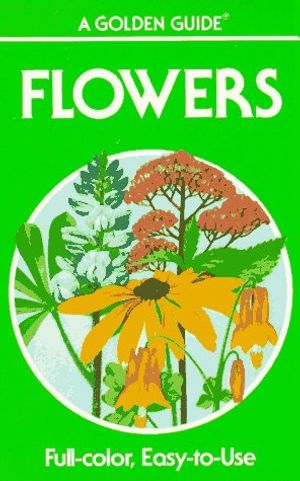 Cover Art for 9780307240545, Flowers: A Guide to Familiar American Wildflowers (Golden Guides) by Alexander C. Martin, Herbert S. Zim