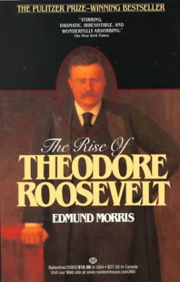 Cover Art for 9780345339027, The Rise of Theodore Roosevelt by Edmund Morris