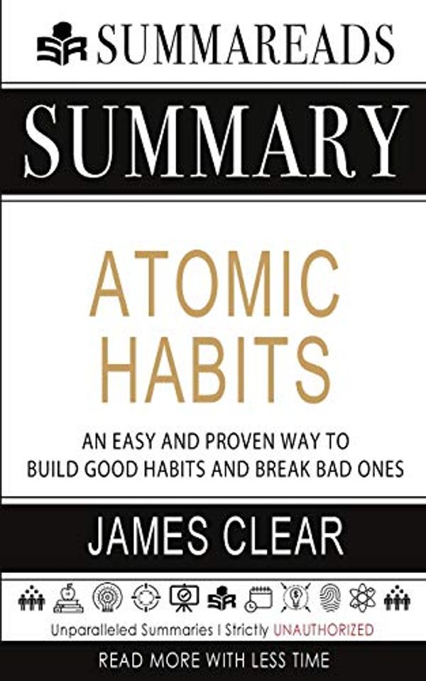 Cover Art for 9781648130694, Summary of Atomic Habits: An Easy and Proven Way to Build Good Habits and Break Bad Ones by James Clear by Summareads Media