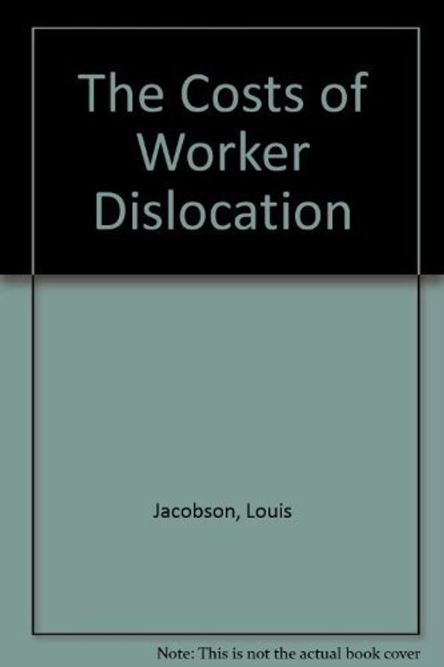 Cover Art for 9780880991438, The Costs of Worker Dislocation by Robert J. LaLonde; Louis S. Jacobson; Daniel G. Sullivan