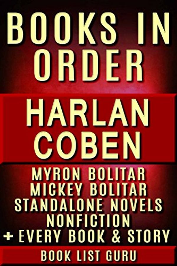 Cover Art for B08233V7CP, Harlan Coben Books in Order: Myron Bolitar series, Mickey Bolitar series, all short stories, standalone novels, and nonfiction, plus a Harlan Coben biography. (Series Order Book 17) by Book List Guru