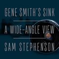 Cover Art for 9781681688176, Gene Smith's Sink: A Wide-angle View by Sam Stephenson