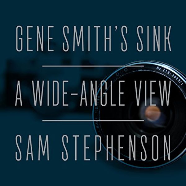 Cover Art for 9781681688176, Gene Smith's Sink: A Wide-angle View by Sam Stephenson