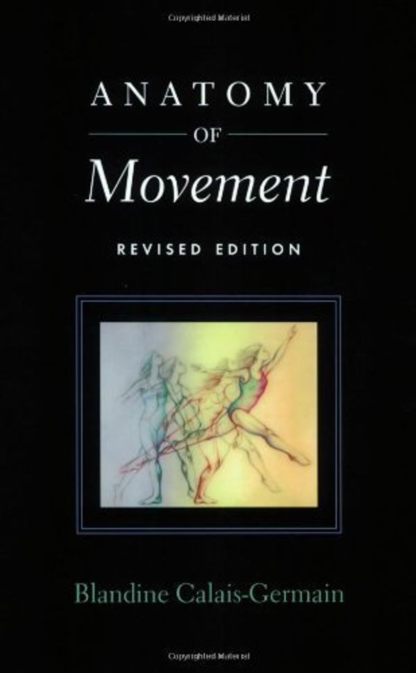 Cover Art for 8601200436068, By Blandine Calais-Germain - Anatomy of Movement (2nd Revised edition) by Blandine Calais-Germain