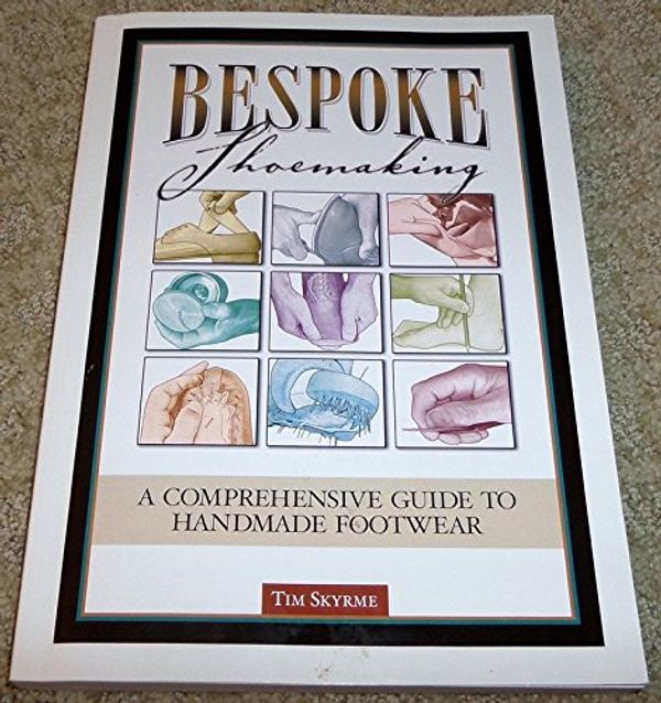 Cover Art for 9780980293708, Bespoke Shoemaking by Tim Skyrme