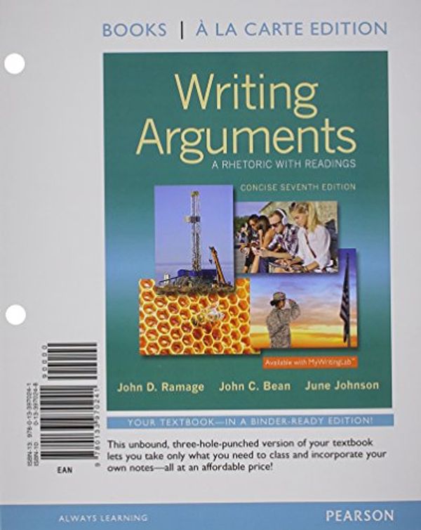Cover Art for 9780133970241, Writing Arguments: A Rhetoric with Readings, Concise Edition, Books a la Carte Edition by John D. Ramage