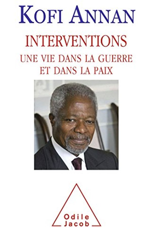 Cover Art for 9782738130198, Interventions: Une vie dans la guerre et dans la paix (OJ.DOCUMENT) by Kofi Annan