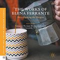 Cover Art for B01MY11T26, The Works of Elena Ferrante: Reconfiguring the Margins (Italian and Italian American Studies) by 