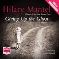 Cover Art for 9781407499512, Giving Up the Ghost by Hilary Mantel