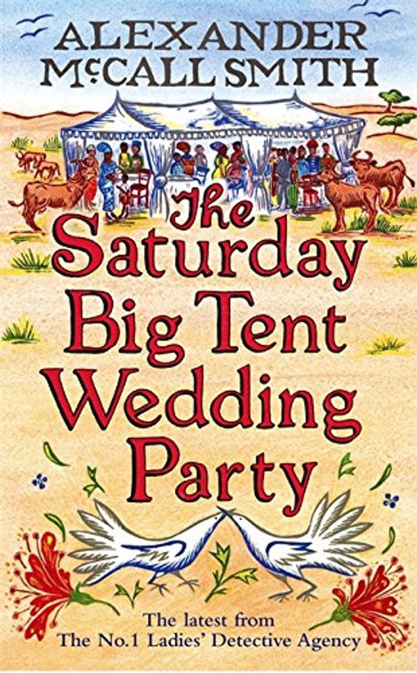 Cover Art for 9781408702581, The Saturday Big Tent Wedding Party by McCall Smith, Alexander