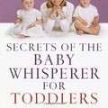 Cover Art for 9780345440808, Secrets of Baby Whisperer/Toddlers by Tracy Hogg, Melinda Blau