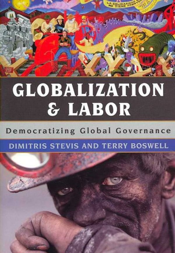 Cover Art for 9780742537859, Globalization and Labor: Democratizing Global Governance by Dimitris Stevis