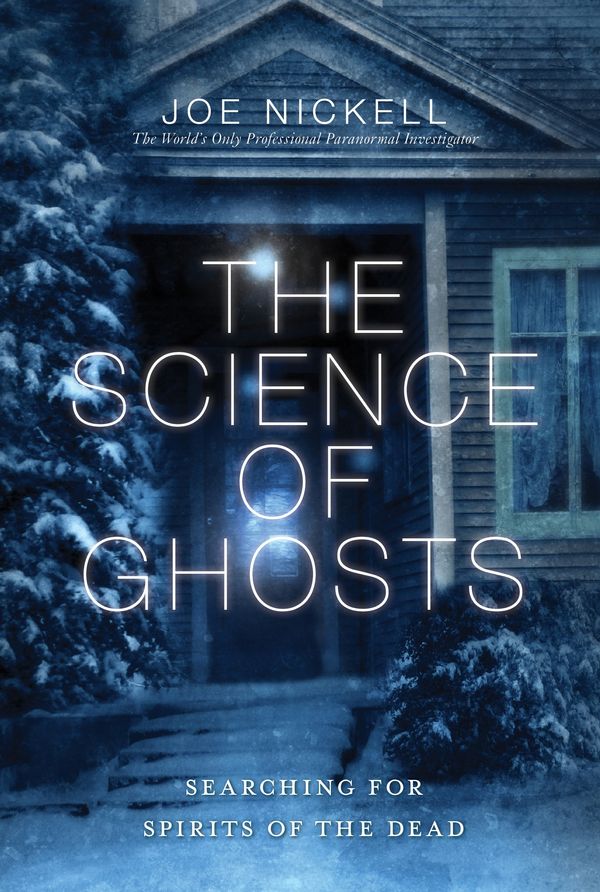 Cover Art for 9781616145859, The Science Of Ghosts by Joe Nickell