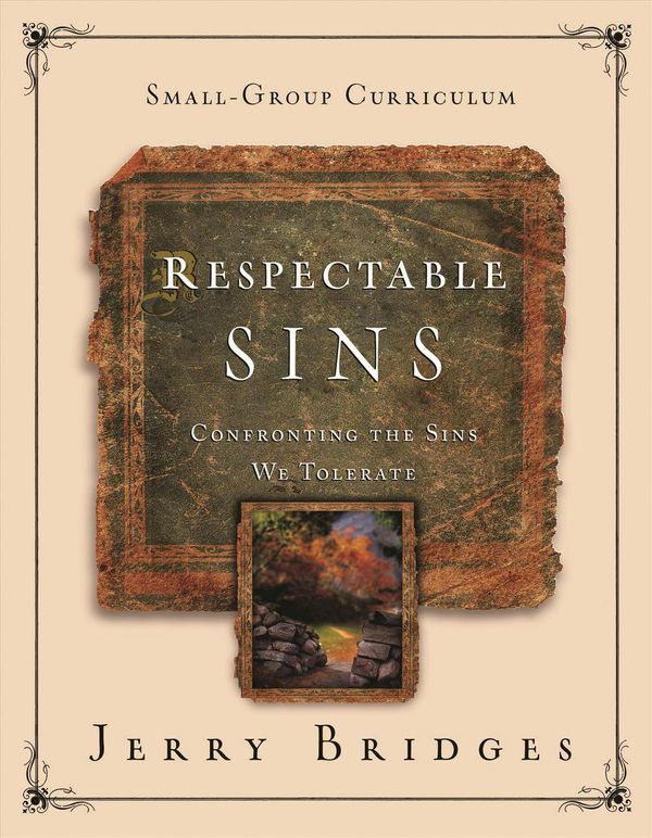Cover Art for 9781615215775, Respectable Sins: Confronting the Sins We Tolerate Small-Group Curriculum by Jerry Bridges