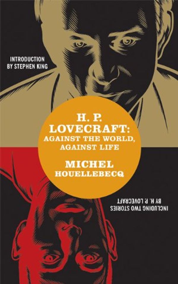 Cover Art for 9781932416183, H. P. Lovecraft: Against the World, Against Life by Michel Houellebecq