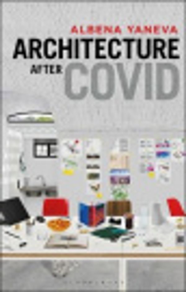 Cover Art for 9781350271104, Architecture after Covid by Albena Yaneva