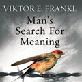 Cover Art for B00EKOC0HI, Man's Search For Meaning: The classic tribute to hope from the Holocaust by Viktor E. Frankl