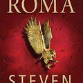 Cover Art for B004G8QD3U, Roma: The Epic Novel of Ancient Rome by Saylor, Steven